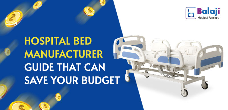 Hospital Bed Manufacturer Guide That Can Save Your Budget